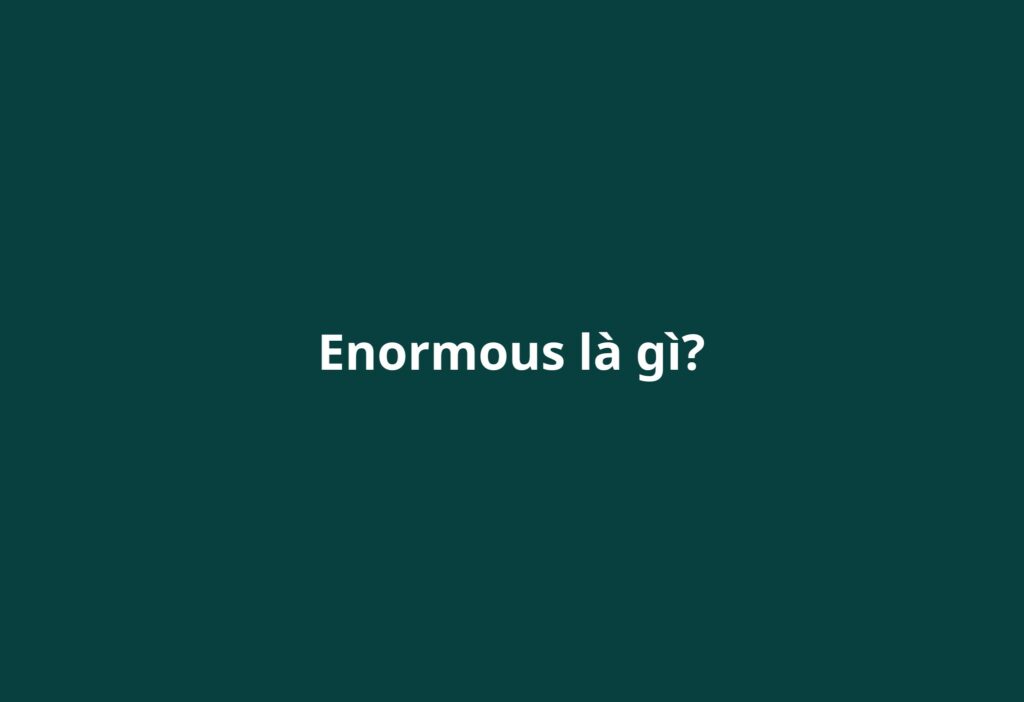 enormous-la-gi