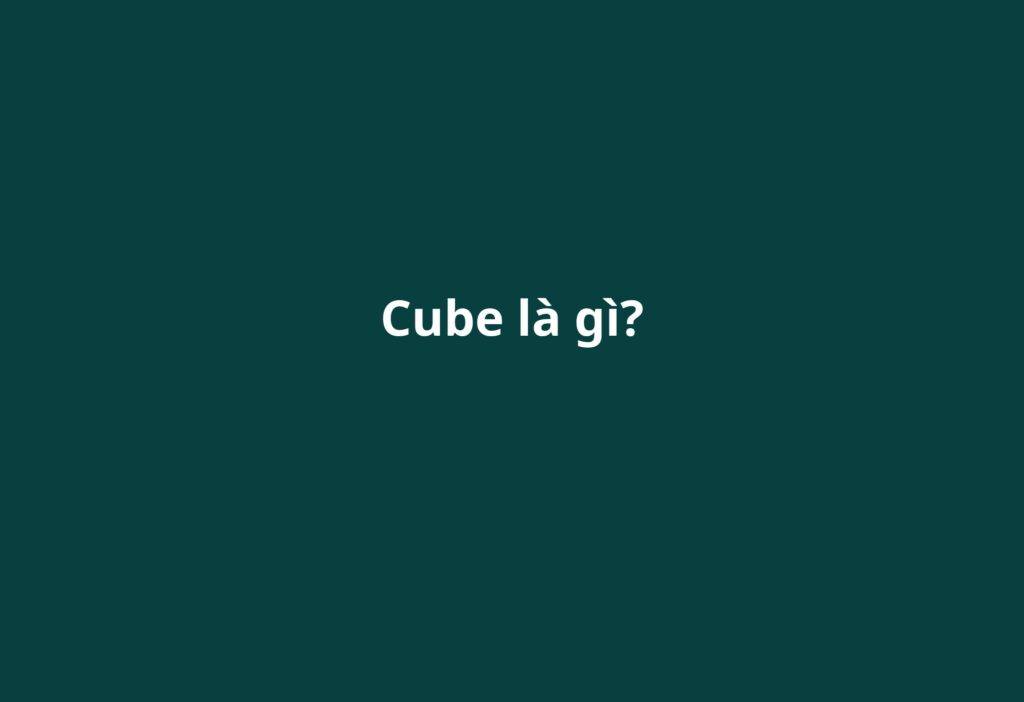 cube-la-gi